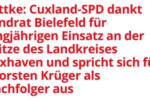 Lottke: Cuxland-SPD dankt Landrat Bielefeld für langjährigen Einsatz an der Spitze des Landkreises Cuxhaven und spricht sich für Thorsten Krüger als Nachfolger aus