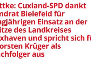 Lottke: Cuxland-SPD dankt Landrat Bielefeld für langjährigen Einsatz an der Spitze des Landkreises Cuxhaven und spricht sich für Thorsten Krüger als Nachfolger aus